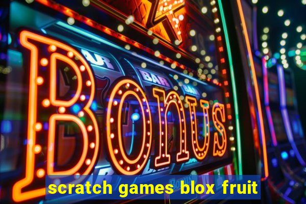 scratch games blox fruit